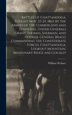 Battles of Chattanooga, Fought Nov. 23-25, 1863, by the Armies of the Cumberland and Tennessee, Under Generals Grant, Thomas, Sherman, and Hooker. Gen - Wehner, William