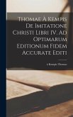 Thomae à Kempis De imitatione Christi libri IV. Ad optimarum editionum fidem accurate editi