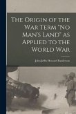The Origin of the War Term &quote;No Man's Land&quote; as Applied to the World War