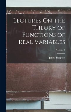 Lectures On the Theory of Functions of Real Variables; Volume 1 - Pierpont, James