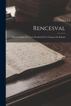 Rencesval: Édition Critique Du Texte D'oxford De La Chanson De Roland - Anonymous