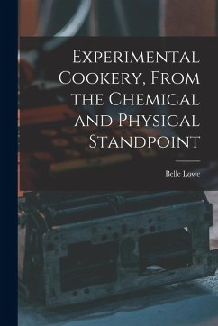 Experimental Cookery, From the Chemical and Physical Standpoint - Lowe, Belle