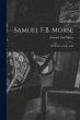 Samuel F.B. Morse; His Letters and... - Bild 1