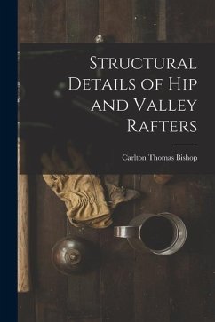 Structural Details of hip and Valley Rafters - Bishop, Carlton Thomas