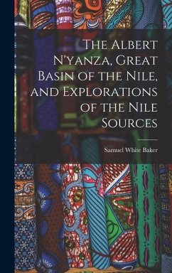 The Albert N'yanza, Great Basin of the Nile, and Explorations of the Nile Sources - Baker, Samuel White