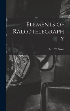 Elements of Radiotelegraphy - Stone, Ellery W.