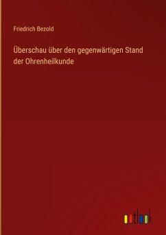 Überschau über den gegenwärtigen Stand der Ohrenheilkunde