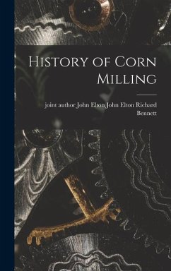 History of Corn Milling - Bennett, John Elton John Elton