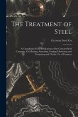 The Treatment of Steel: A Compilation From Publications of the Crescent Steel Company, On Heating, Annealing, Forging, Hardening and Tempering