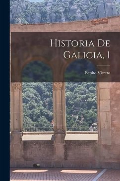 Historia De Galicia, 1 - Vicetto, Benito