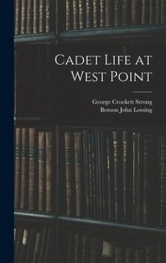 Cadet Life at West Point - Strong, George Crockett; Lossing, Benson John