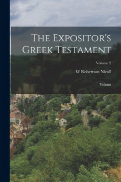 Cover The Expositor's Greek Testament; Volume; Volume 2