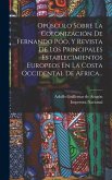 Opúsculo Sobre La Colonización De Fernando Póo, Y Revista De Los Principales Establecimientos Europeos En La Costa Occidental De Africa...