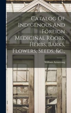 Cover Catalog Of Indigenous And Foreign Medicinal Roots, Herbs, Barks, Flowers, Seeds, &c.,
