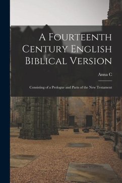 A fourteenth century English Biblical version: Consisting of a prologue and parts of the New Testament - Paues, Anna C. B.