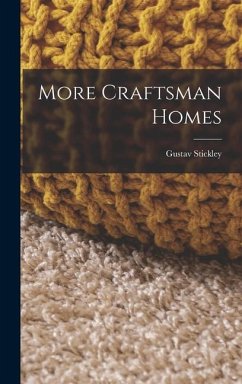 More Craftsman Homes - Stickley, Gustav