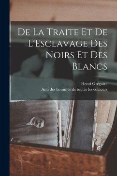 Cover De la Traite et de L'Esclavage des Noirs et des Blancs