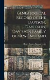 Genealogical Record of the Davison, Davidson, Davisson Family of New England