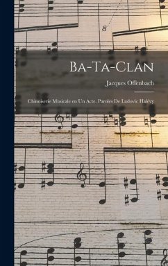 Cover Ba-ta-clan; chinoiserie musicale en un acte. Paroles de Ludovic Halévy