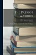 The Patriot Warrior: An Historical... - Bild 1