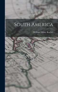 South America - Koebel, William Henry