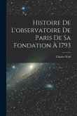 Histoire De L'observatoire De Paris De Sa Fondation À 1793