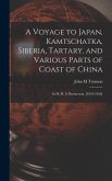 A Voyage to Japan, Kamtschatka, Siberia, Tartary, and Various Parts of Coast of China; in H. M. S. Barracouta. [1854-1856]