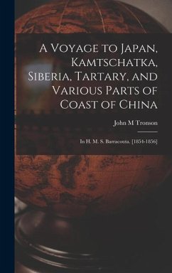 A Voyage to Japan, Kamtschatka, Siberia, Tartary, and Various Parts of Coast of China; in H. M. S. Barracouta. [1854-1856] - Tronson, John M