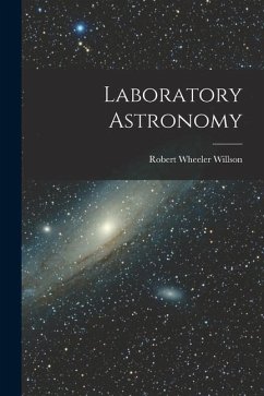 Laboratory Astronomy - Willson, Robert Wheeler