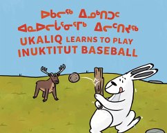 Ukaliq Learns to Play Inuktitut Baseball - Sammurtok, Nadia