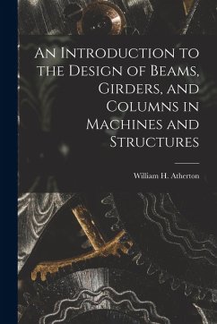 Cover An Introduction to the Design of Beams, Girders, and Columns in Machines and Structures