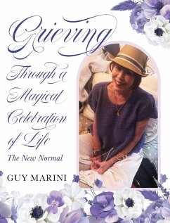 Grieving Through A Magical Celebration of Life - Marini, Guy