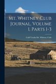 Mt. Whitney Club Journal, Volume 1, parts 1-3