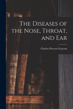 Cover The Diseases of the Nose, Throat, and Ear