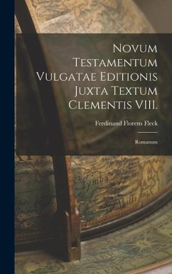Novum Testamentum Vulgatae Editionis Juxta Textum Clementis VIII.: Romanum - Fleck, Ferdinand Florens