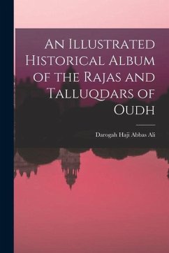 An Illustrated Historical Album of the Rajas and Talluqdars of Oudh