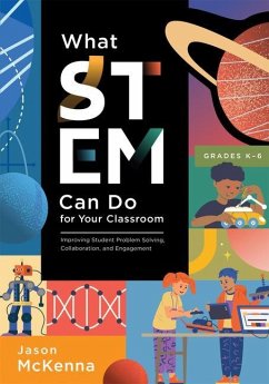 What Stem Can Do for Your Classroom - McKenna, Jason