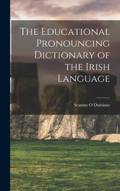 The Educational Pronouncing Dictionary of the Irish Language - Duirinne, Seamus O.