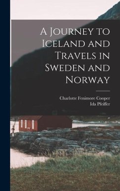 A Journey to Iceland and Travels in Sweden and Norway - Pfeiffer, Ida; Cooper, Charlotte Fenimore