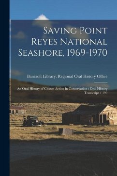 Saving Point Reyes National Seashore, 1969-1970: An Oral History of Citizen Action in Conservation: Oral History Transcript / 199