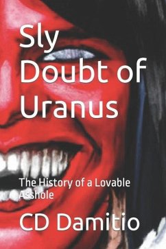 Sly Doubt of Uranus: The History of a Lovable Asshole - Damitio, Cd