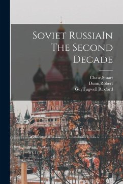 Soviet RussiaIn The Second Decade - Chase, Stuart; Dunn, Robert; Rexford, Guytugwell