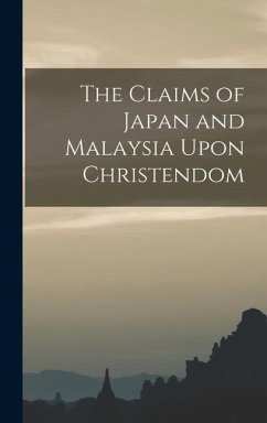 The Claims of Japan and Malaysia Upon Christendom - Anonymous
