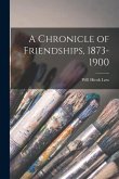 A Chronicle of Friendships, 1873-1900