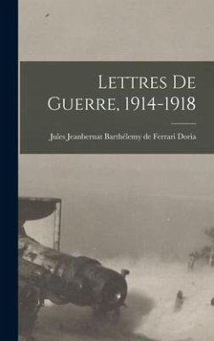 Lettres de guerre, 1914-1918 - Jeanbernat Barthélemy de Ferrari Doria