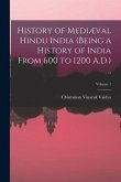 History of Mediæval Hindu India (being a History of India From 600 to 1200 A.D.) ..; Volume 1