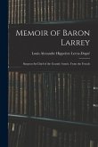 Memoir of Baron Larrey: Surgeon-In-Chief of the Grande Armée. From the French