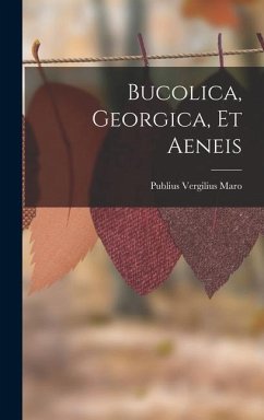 Bucolica, Georgica, Et Aeneis - Maro, Publius Vergilius