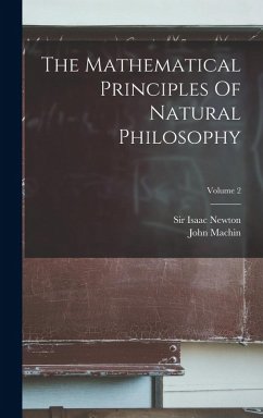 The Mathematical Principles Of Natural Philosophy; Volume 2 - Newton, Isaac; Machin, John