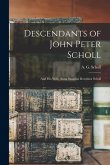 Descendants of John Peter Scholl: And His Wife, Anna Susanna Dorothea Scholl